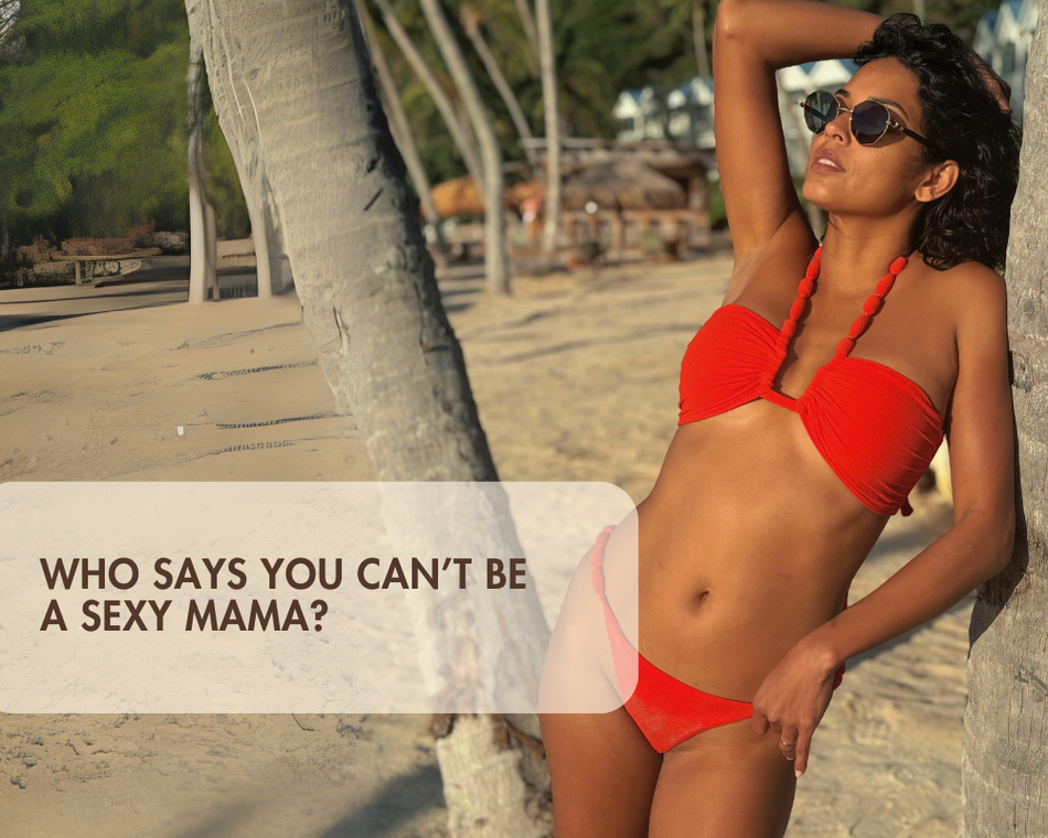 Who Says You Can’t Be a Sexy Mama?