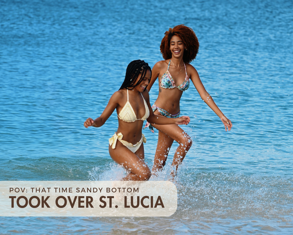 POV: That Time Sandy Bottom Took Over St. Lucia